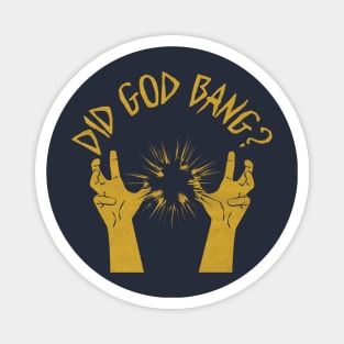 Did God Bang? Magnet